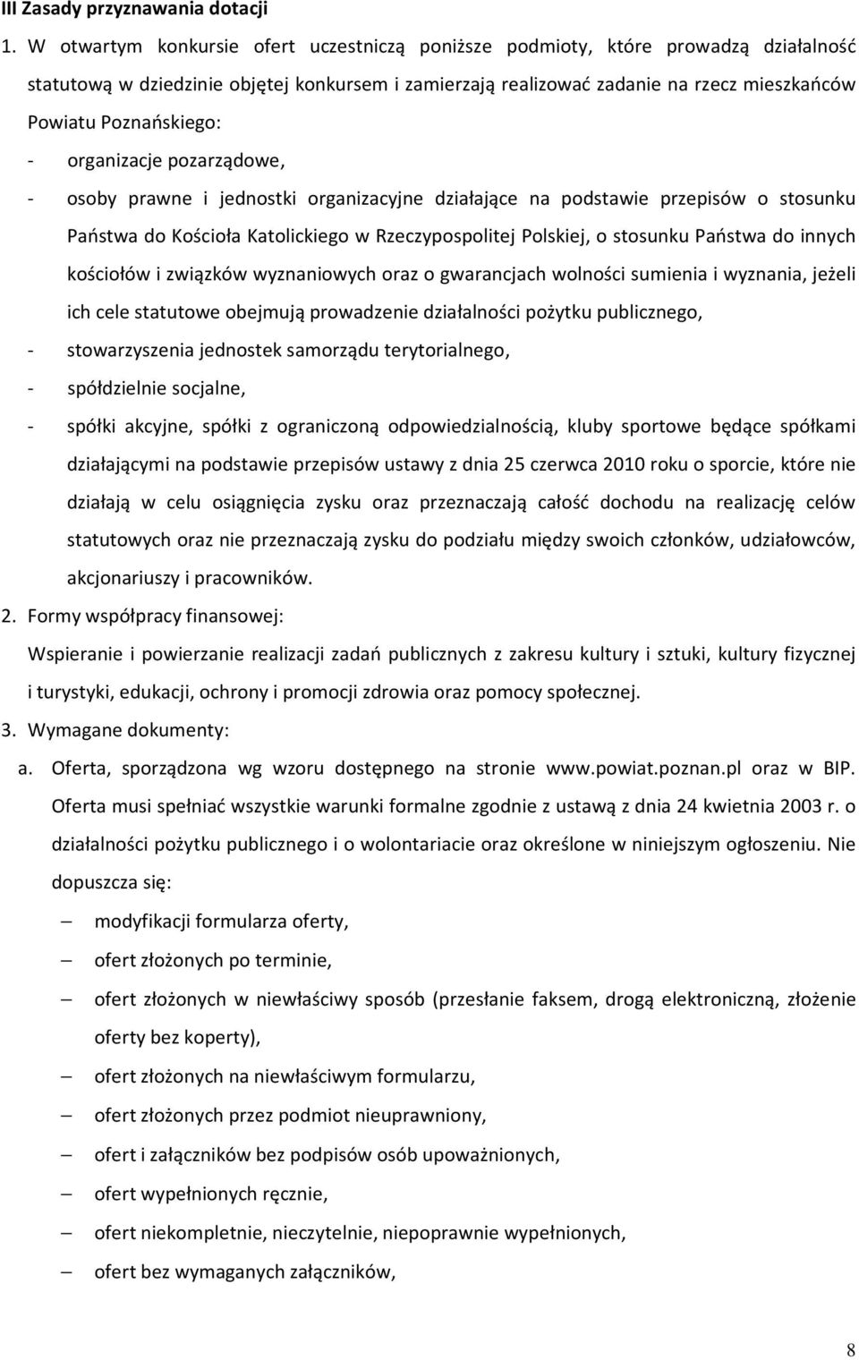 Poznańskiego: - organizacje pozarządowe, - osoby prawne i jednostki organizacyjne działające na podstawie przepisów o stosunku Państwa do Kościoła Katolickiego w Rzeczypospolitej Polskiej, o stosunku