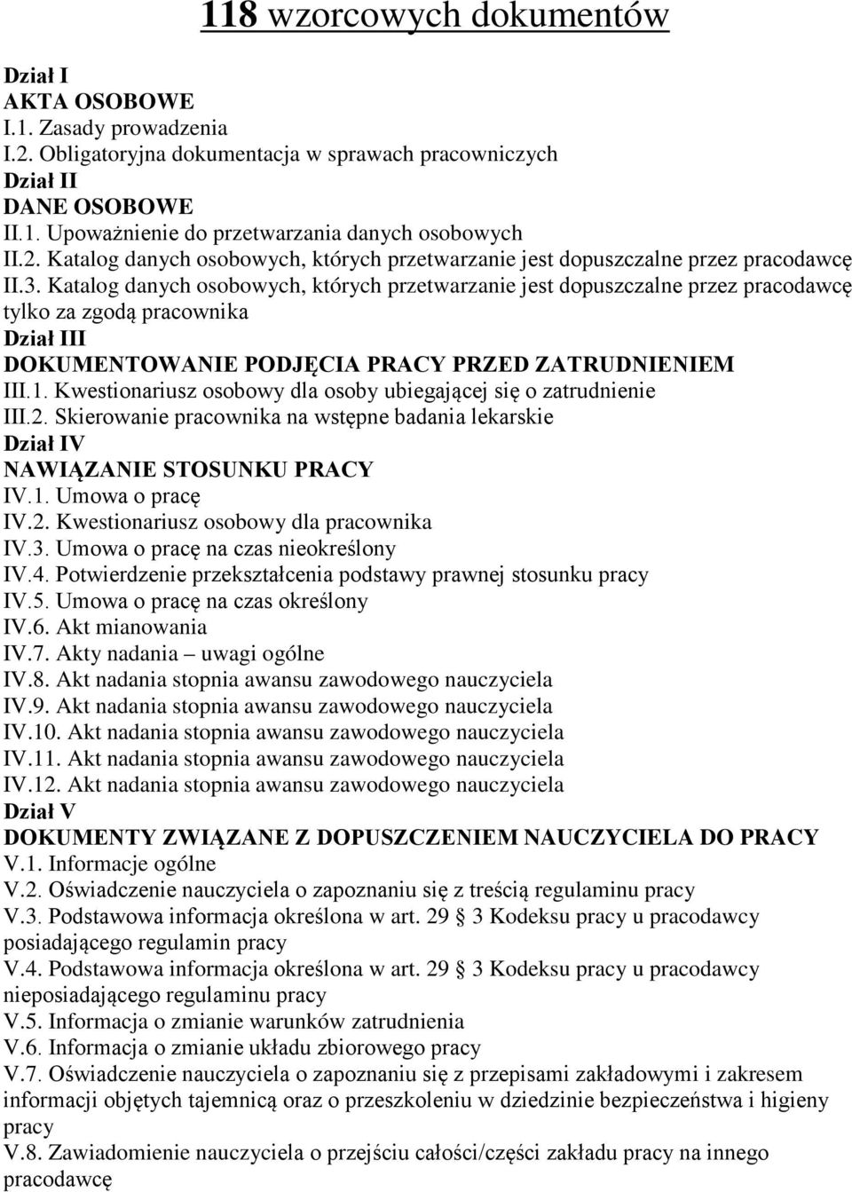 Katalog danych osobowych, których przetwarzanie jest dopuszczalne przez pracodawcę tylko za zgodą pracownika Dział III DOKUMENTOWANIE PODJĘCIA PRACY PRZED ZATRUDNIENIEM III.1.