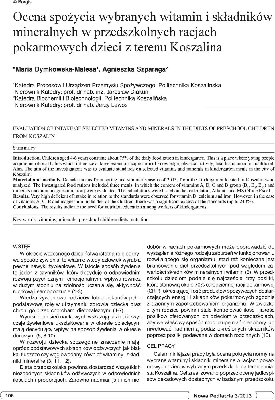 dr hab. Jerzy Lewos Evaluation of intake of selected vitamins and minerals in the diets of preschool children from Koszalin Summary Introduction.