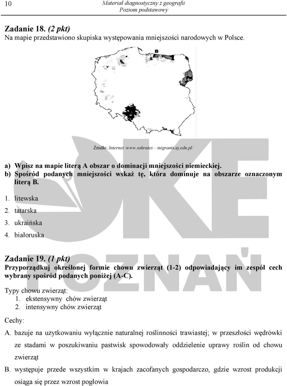 ukraińska 4. białoruska Zadanie 19. (1 pkt) Przyporządkuj określonej formie chowu zwierząt (1-2) odpowiadający im zespół cech wybrany spośród podanych poniżej (A-C). Typy chowu zwierząt: 1.