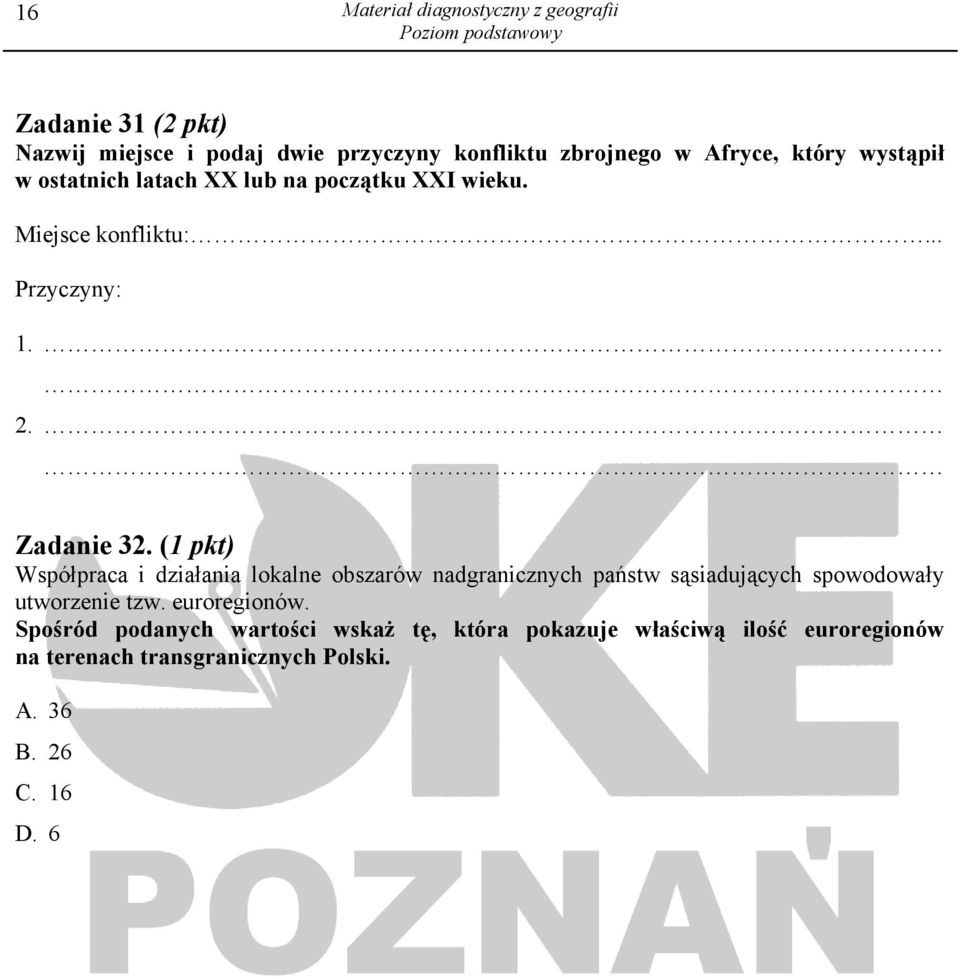 (1 pkt) Współpraca i działania lokalne obszarów nadgranicznych państw sąsiadujących spowodowały utworzenie tzw. euroregionów.