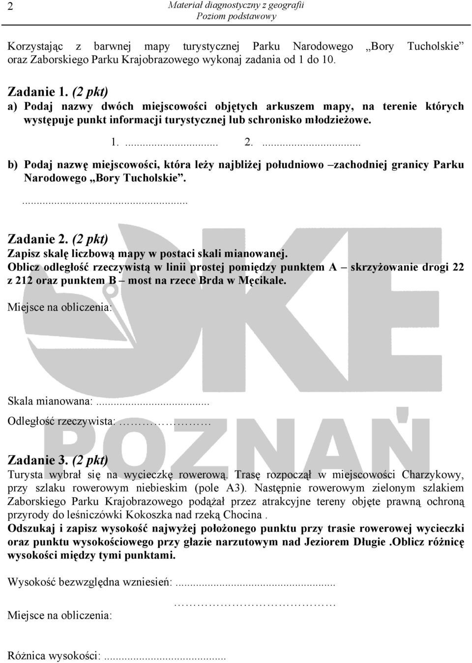 ... b) Podaj nazwę miejscowości, która leży najbliżej południowo zachodniej granicy Parku Narodowego Bory Tucholskie.... Zadanie 2. (2 pkt) Zapisz skalę liczbową mapy w postaci skali mianowanej.