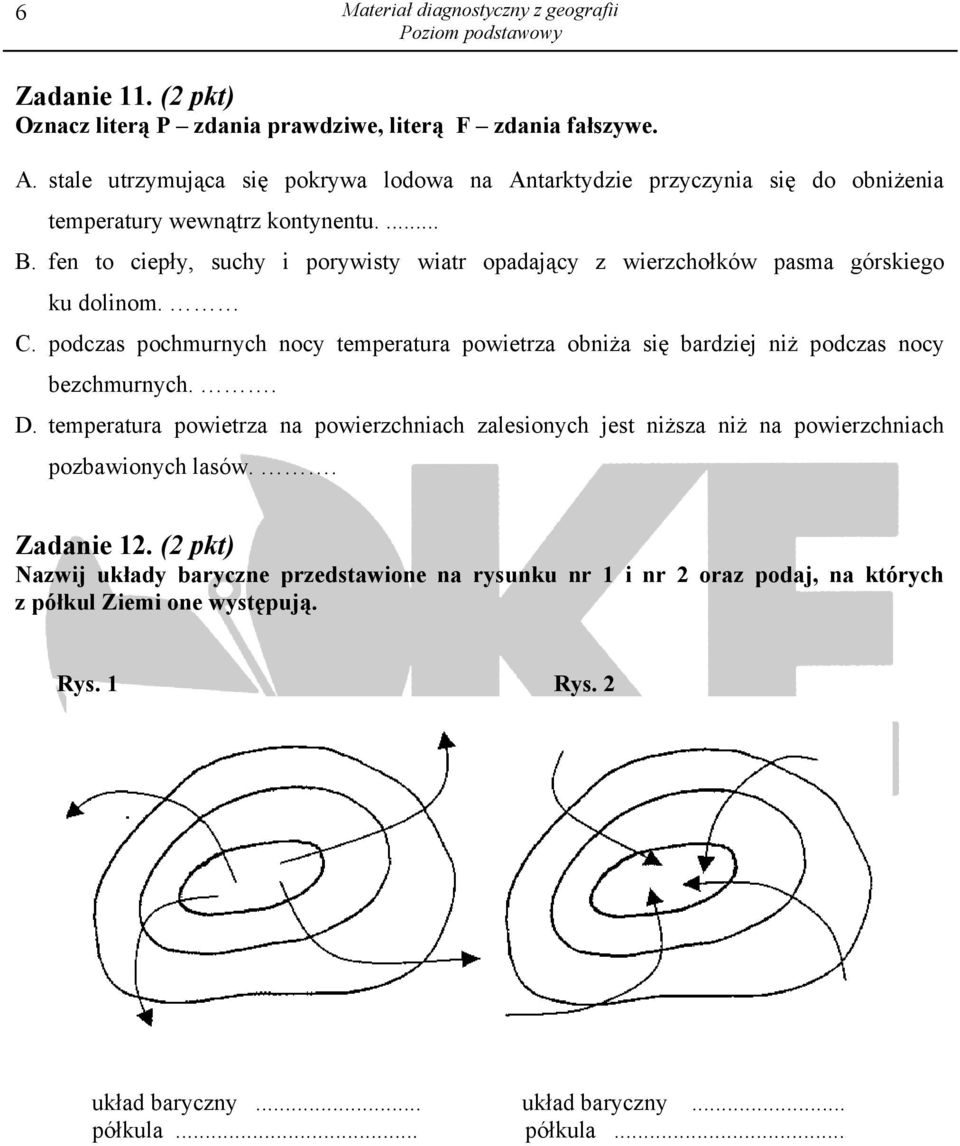 fen to ciepły, suchy i porywisty wiatr opadający z wierzchołków pasma górskiego ku dolinom. C.