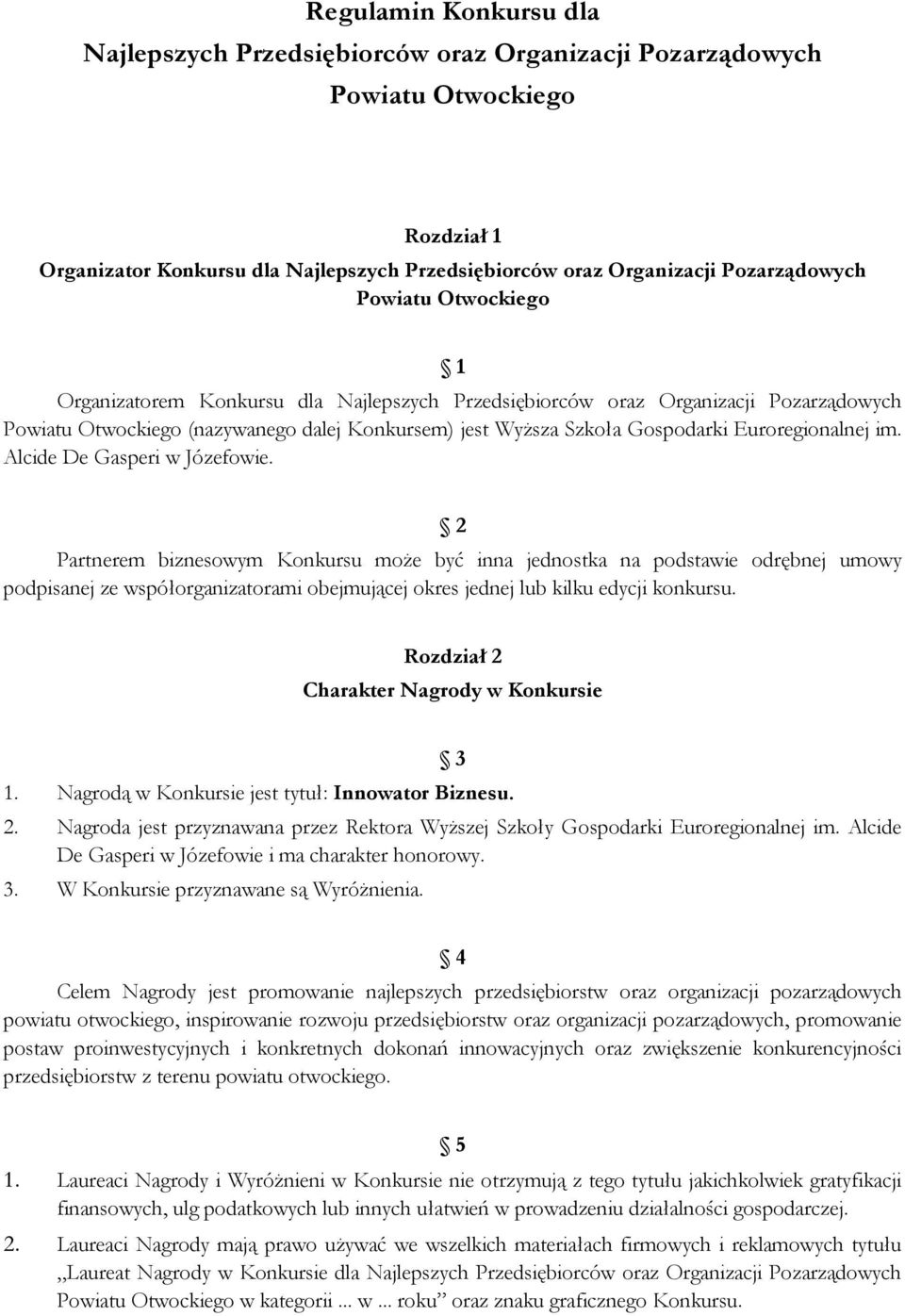 Euroregionalnej im. Alcide De Gasperi w Józefowie.