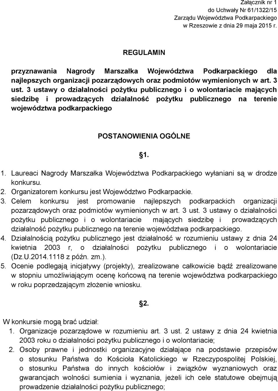 3 ustawy o działalności pożytku publicznego i o wolontariacie mających siedzibę i prowadzących działalność pożytku publicznego na terenie województwa podkarpackiego POSTANOWIENIA OGÓLNE 1.