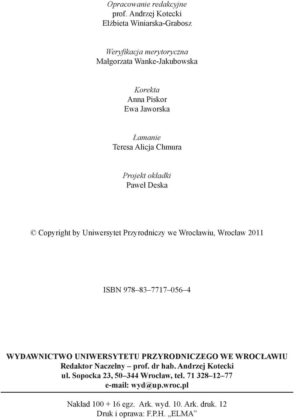 Teresa Alicja Chmura Projekt okładki Paweł Deska Copyright by Uniwersytet Przyrodniczy we Wrocławiu, Wrocław 2011 ISBN 9788377170564
