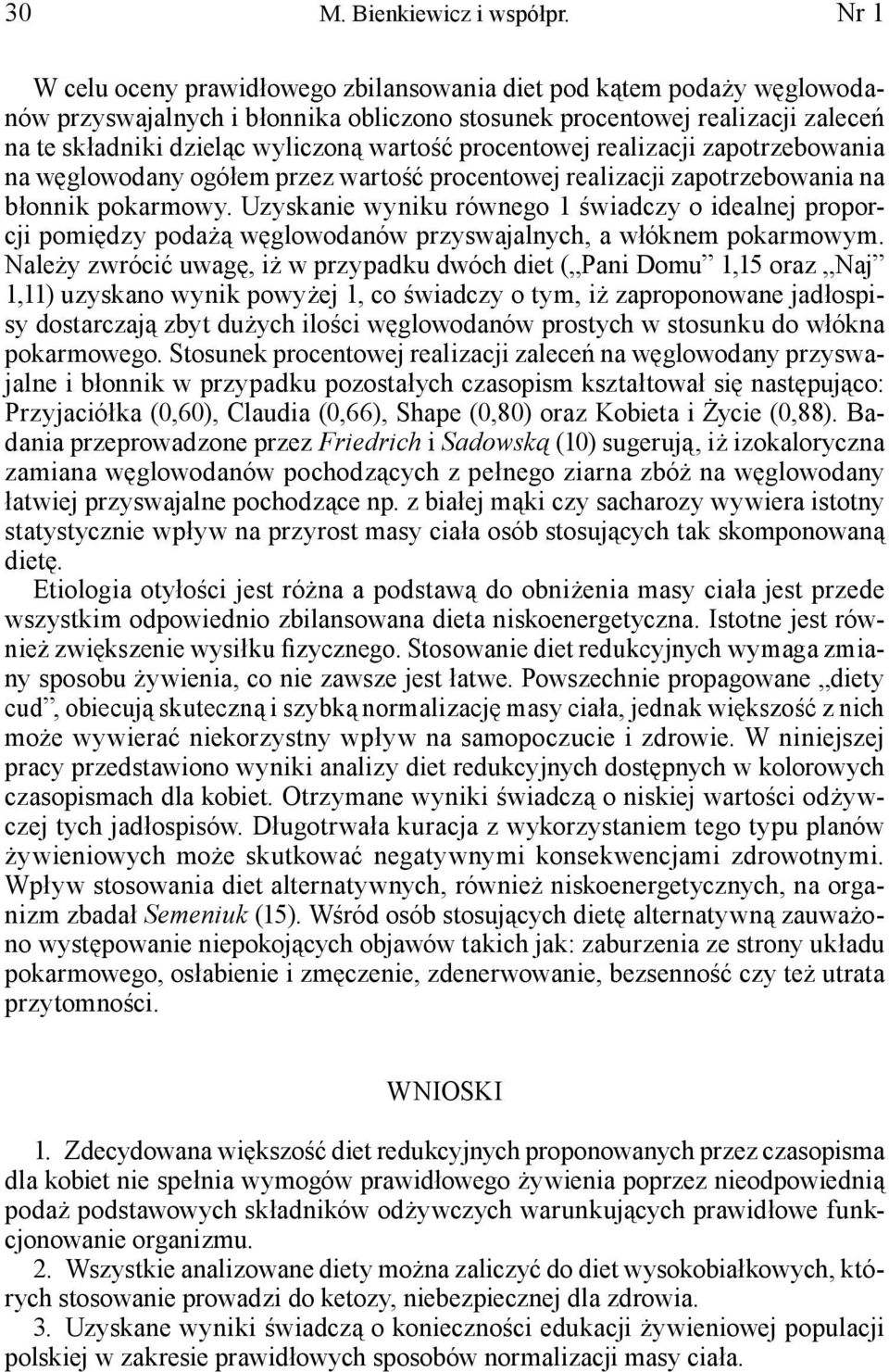 procentowej realizacji zapotrzebowania na węglowodany ogółem przez wartość procentowej realizacji zapotrzebowania na błonnik pokarmowy.