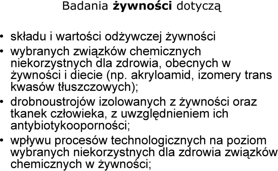 akryloamid, izomery trans kwasów tłuszczowych); drobnoustrojów izolowanych z żywności oraz tkanek