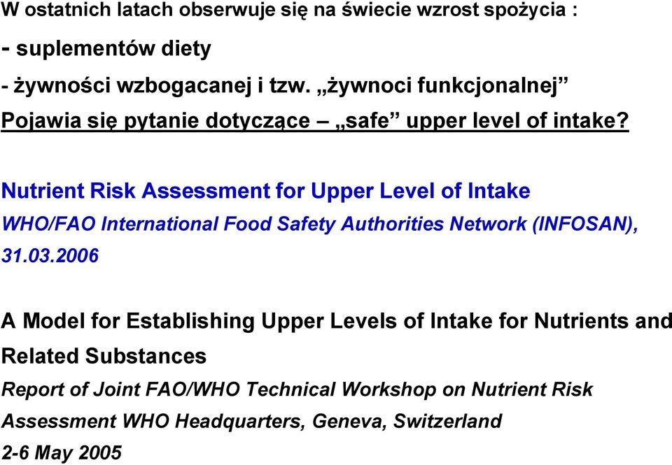 Nutrient Risk Assessment for Upper Level of Intake WHO/FAO International Food Safety Authorities Network (INFOSAN), 31.03.