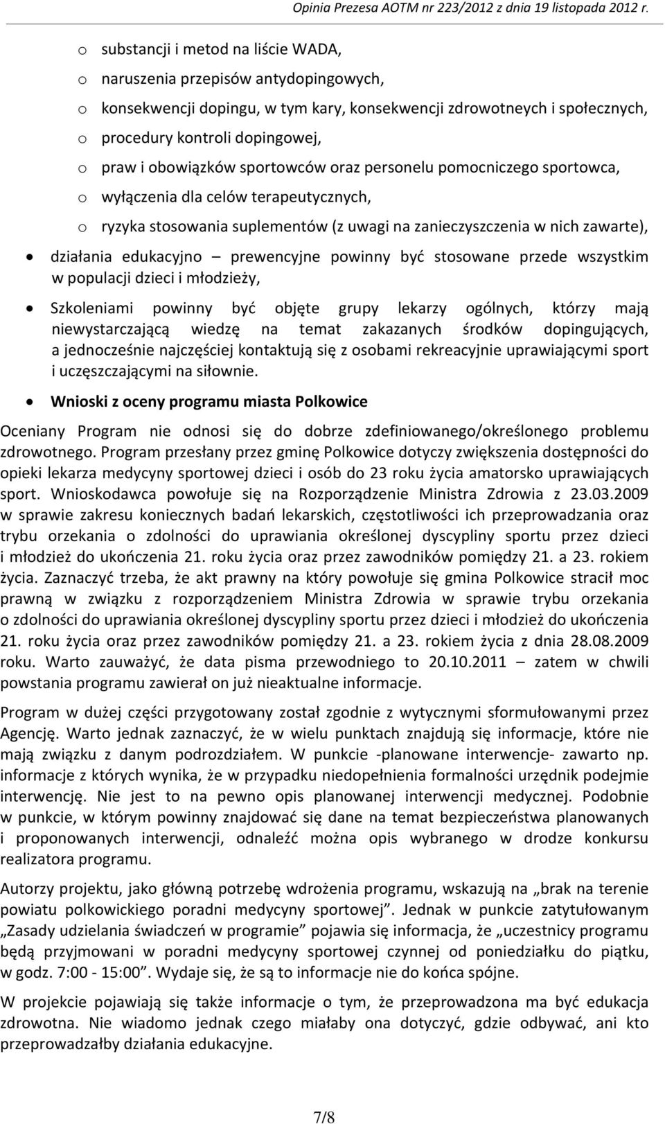 celów terapeutycznych, o ryzyka stosowania suplementów (z uwagi na zanieczyszczenia w nich zawarte), działania edukacyjno prewencyjne powinny być stosowane przede wszystkim w populacji dzieci i