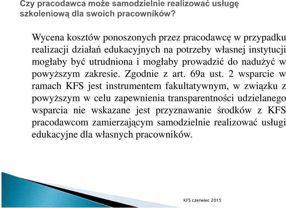 2 wsparcie w ramach KFS jest instrumentem fakultatywnym, w związku z powyŝszym w celu zapewnienia transparentności