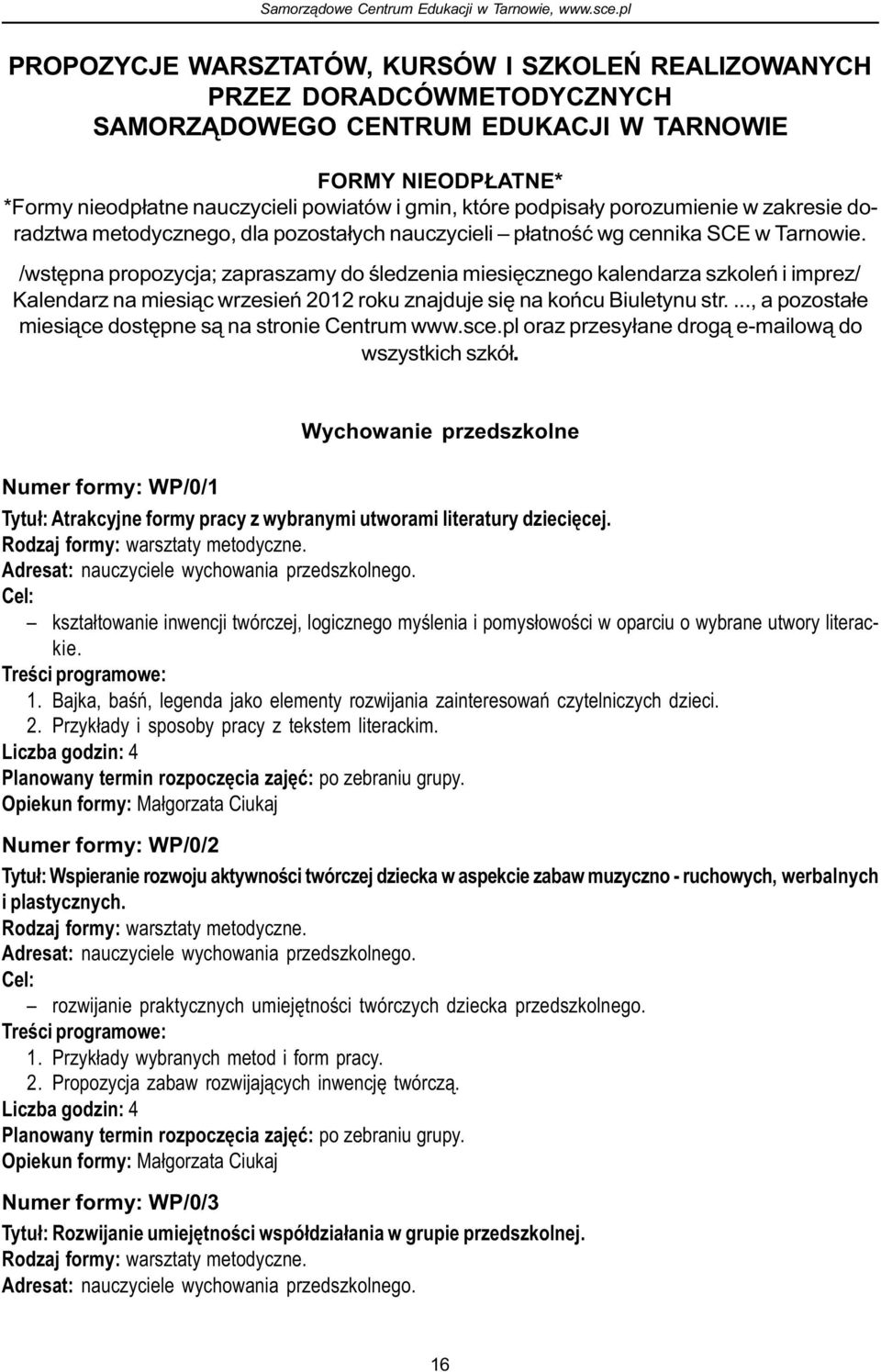 /wstêpna propozycja; zapraszamy do œledzenia miesiêcznego kalendarza szkoleñ i imprez/ Kalendarz na miesi¹c wrzesieñ 2012 roku znajduje siê na koñcu Biuletynu str.