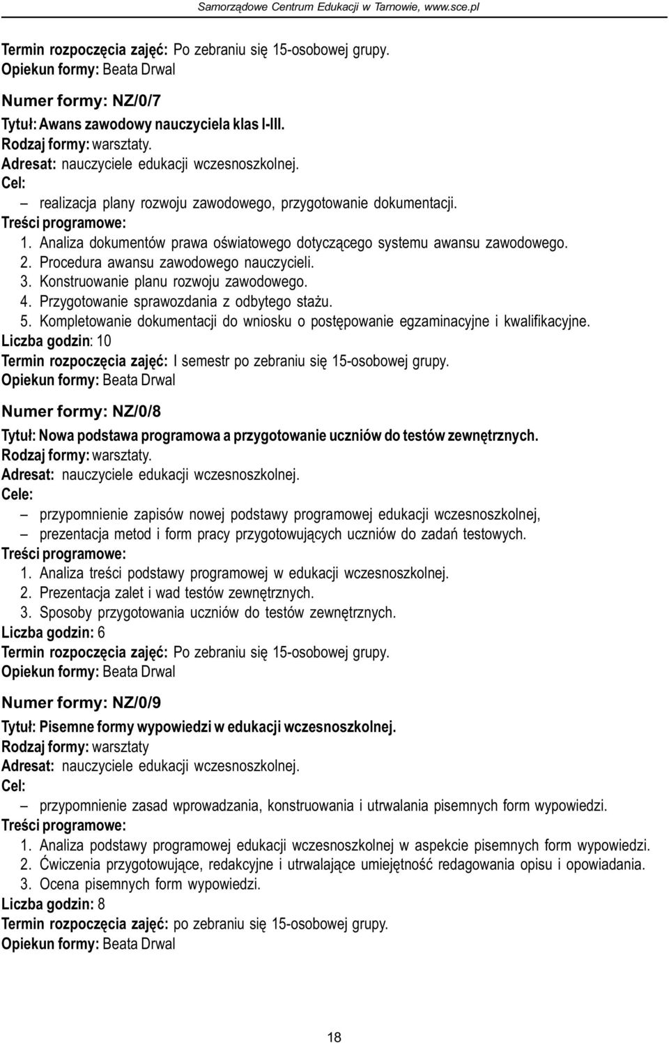 Procedura awansu zawodowego nauczycieli. 3. Konstruowanie planu rozwoju zawodowego. 4. Przygotowanie sprawozdania z odbytego sta u. 5.