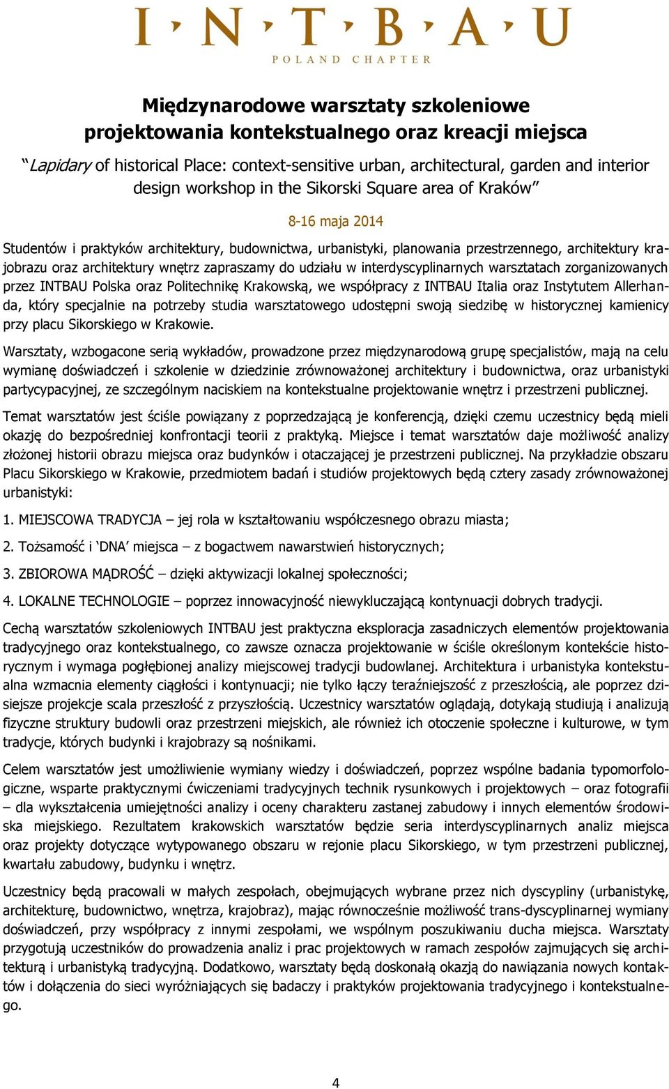 do udziału w interdyscyplinarnych warsztatach zorganizowanych przez INTBAU Polska oraz Politechnikę Krakowską, we współpracy z INTBAU Italia oraz Instytutem Allerhanda, który specjalnie na potrzeby