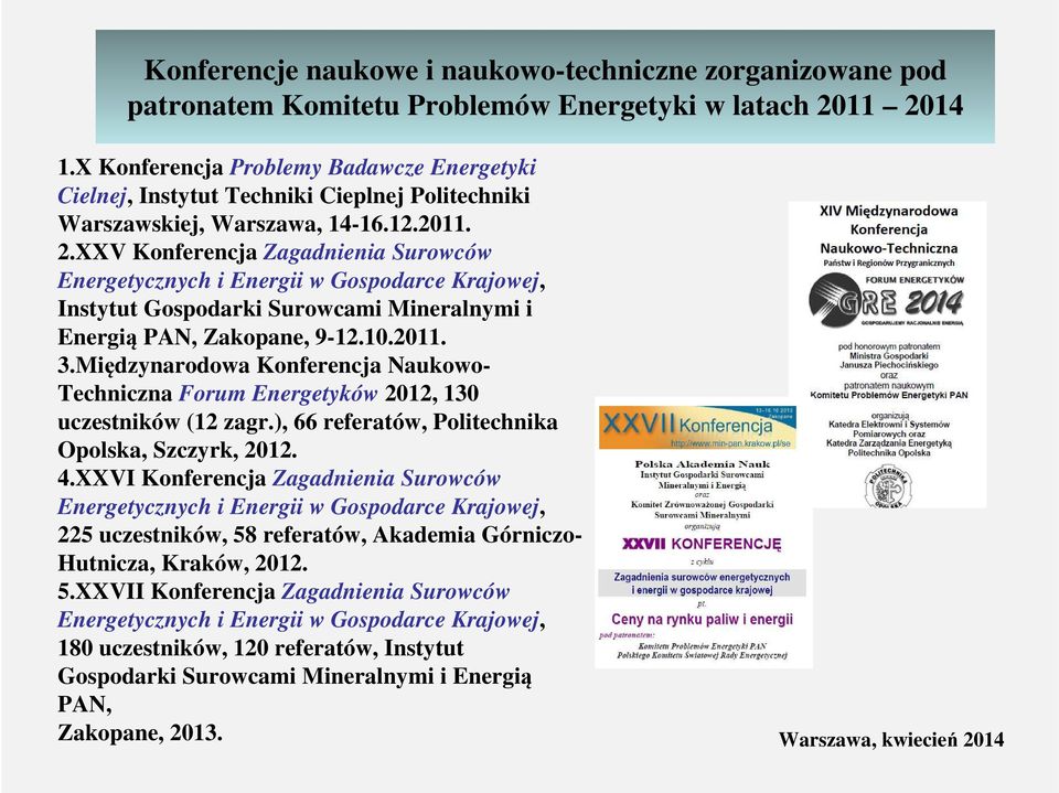 XXV Konferencja Zagadnienia Surowców Energetycznych i Energii w Gospodarce Krajowej, Instytut Gospodarki Surowcami Mineralnymi i Energią PAN, Zakopane, 9-12.10.2011. 3.