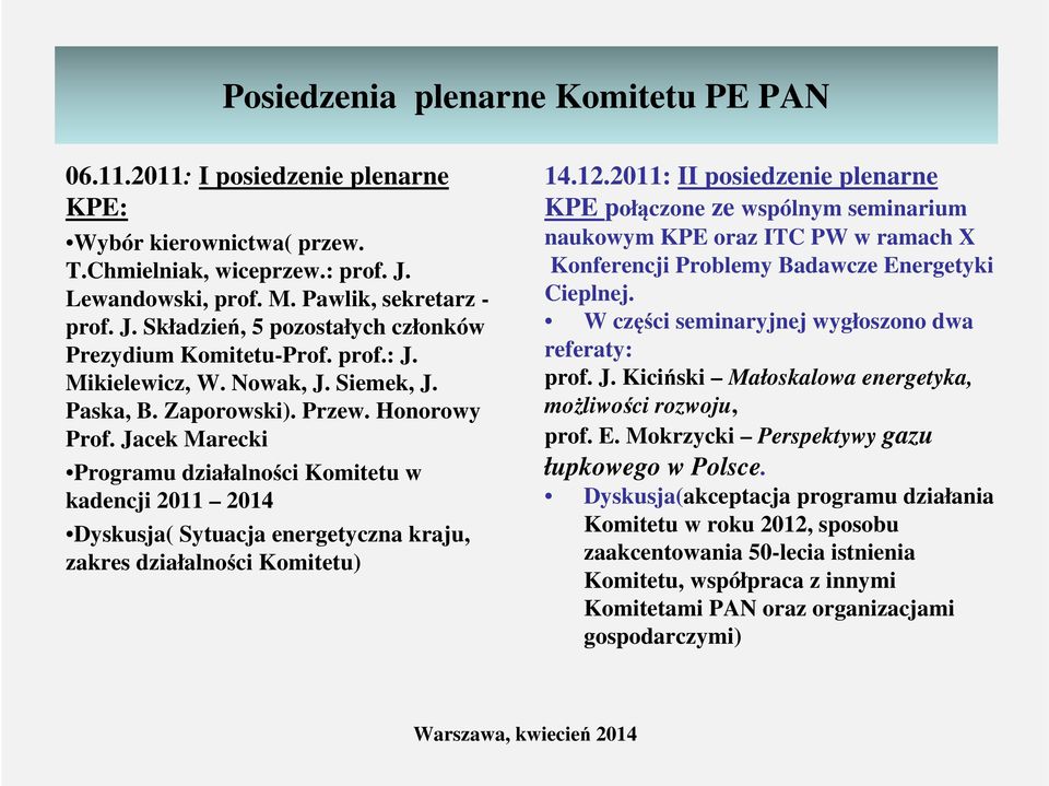 Jacek Marecki Programu działalności Komitetu w kadencji 2011 2014 Dyskusja( Sytuacja energetyczna kraju, zakres działalności Komitetu) 14.12.