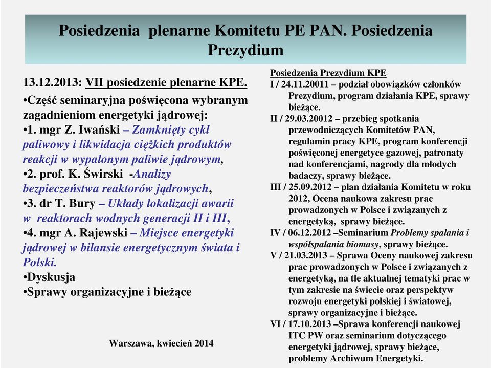Bury Układy lokalizacji awarii w reaktorach wodnych generacji II i III, 4. mgr A. Rajewski Miejsce energetyki jądrowej w bilansie energetycznym świata i Polski.