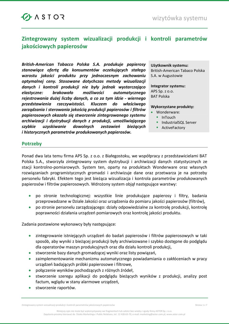 Stosowane dotychczas metody wizualizacji danych i kontroli produkcji nie były jednak wystarczająco elastyczne: brakowało możliwości automatycznego rejestrowania dużej liczby danych, a co za tym idzie