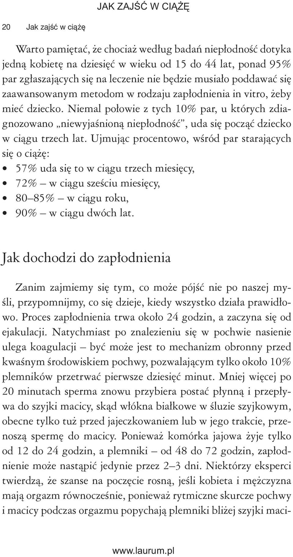 Niemal połowie z tych 10% par, u których zdiagnozowano niewyjaśnioną niepłodność, uda się począć dziecko w ciągu trzech lat.