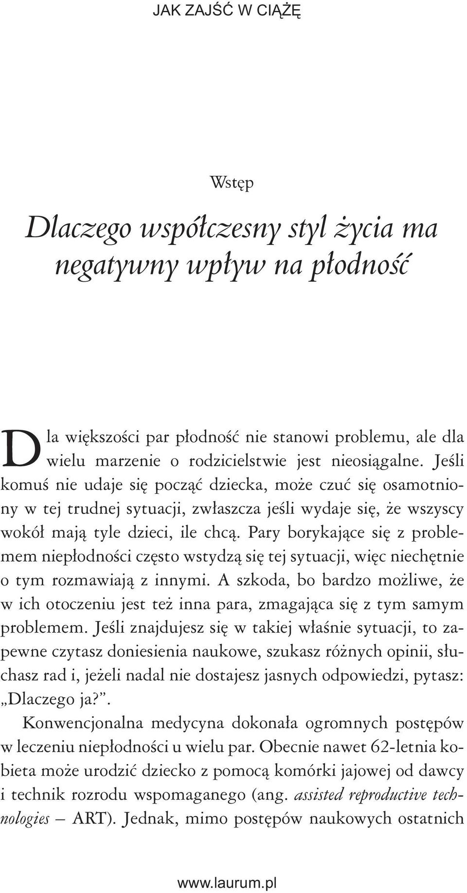 Pary borykające się z problemem niepłodności często wstydzą się tej sytuacji, więc niechętnie o tym rozmawiają z innymi.