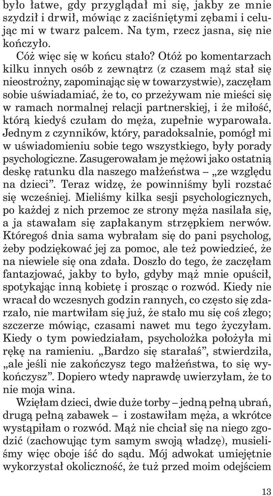 normalnej relacji partnerskiej, i że miłość, którą kiedyś czułam do męża, zupełnie wyparowała.