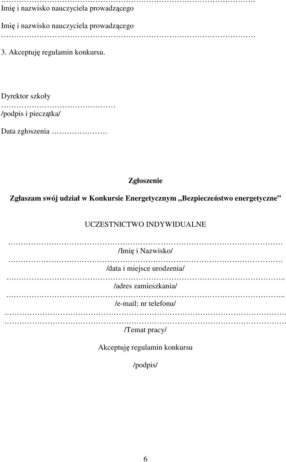 Zgłoszenie Zgłaszam swój udział w Konkursie Energetycznym Bezpieczeństwo energetyczne UCZESTNICTWO