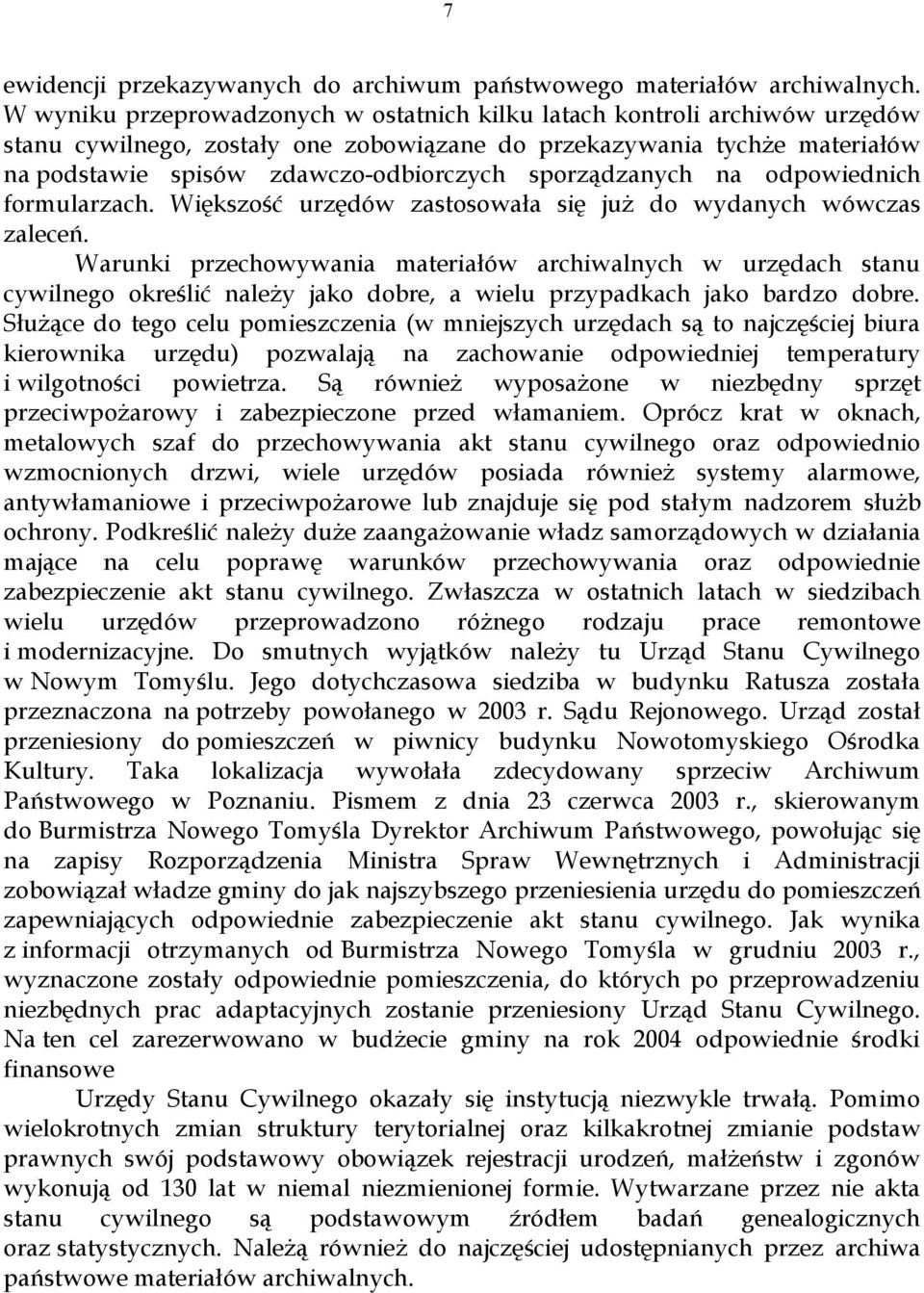 sporządzanych na odpowiednich formularzach. Większość urzędów zastosowała się już do wydanych wówczas zaleceń.