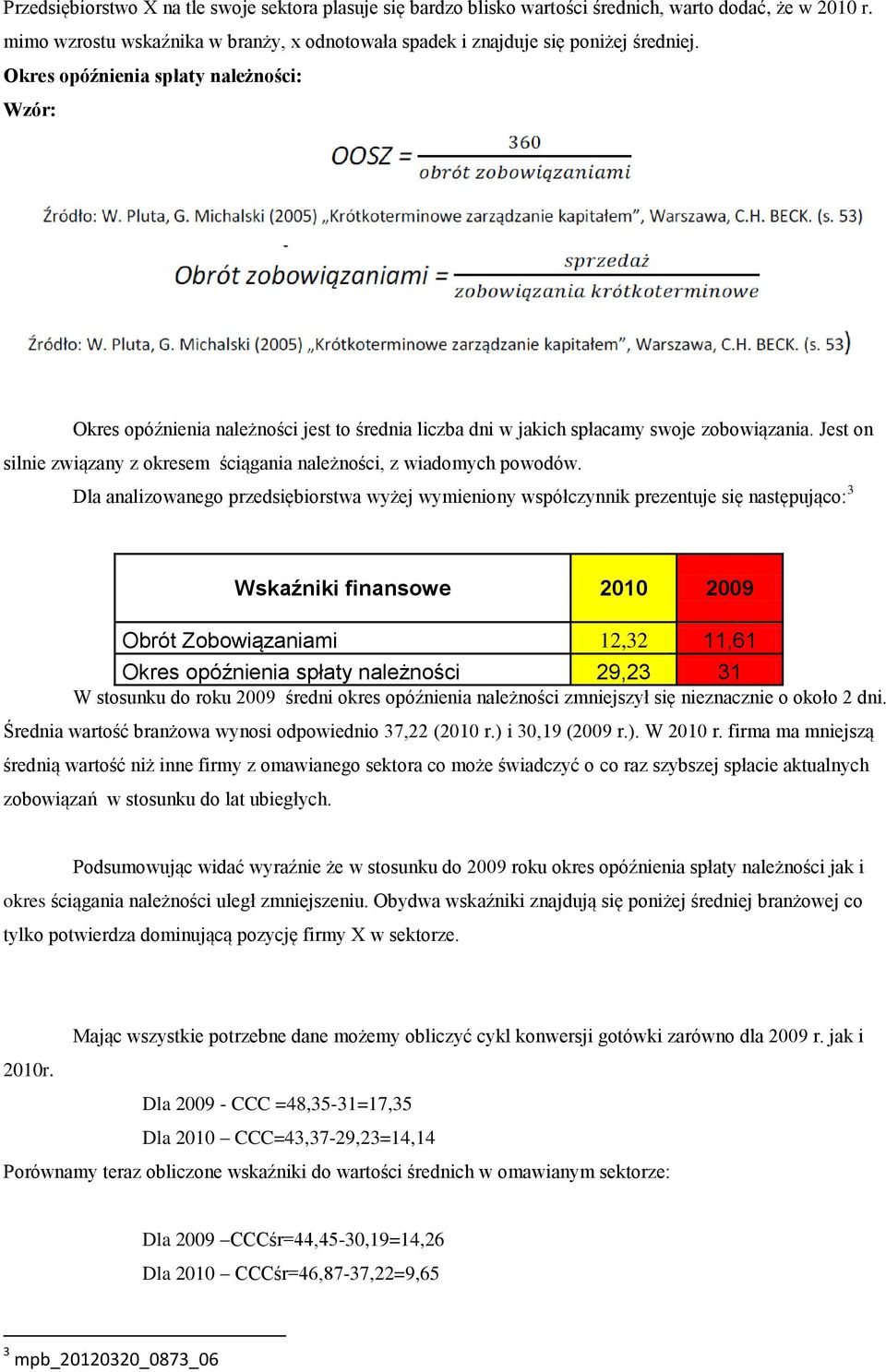 Jest on silnie związany z okresem ściągania należności, z wiadomych powodów.