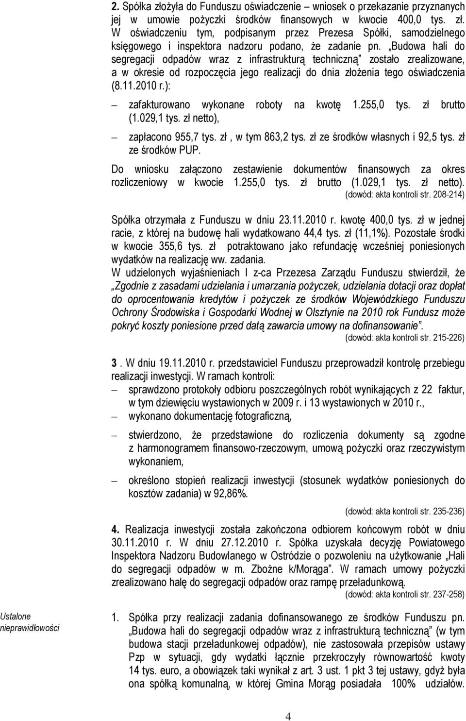 ): zafakturowano wykonane roboty na kwotę 1.255,0 tys. zł brutto (1.029,1 tys. zł netto), zapłacono 955,7 tys. zł, w tym 863,2 tys. zł ze środków własnych i 92,5 tys. zł ze środków PUP.