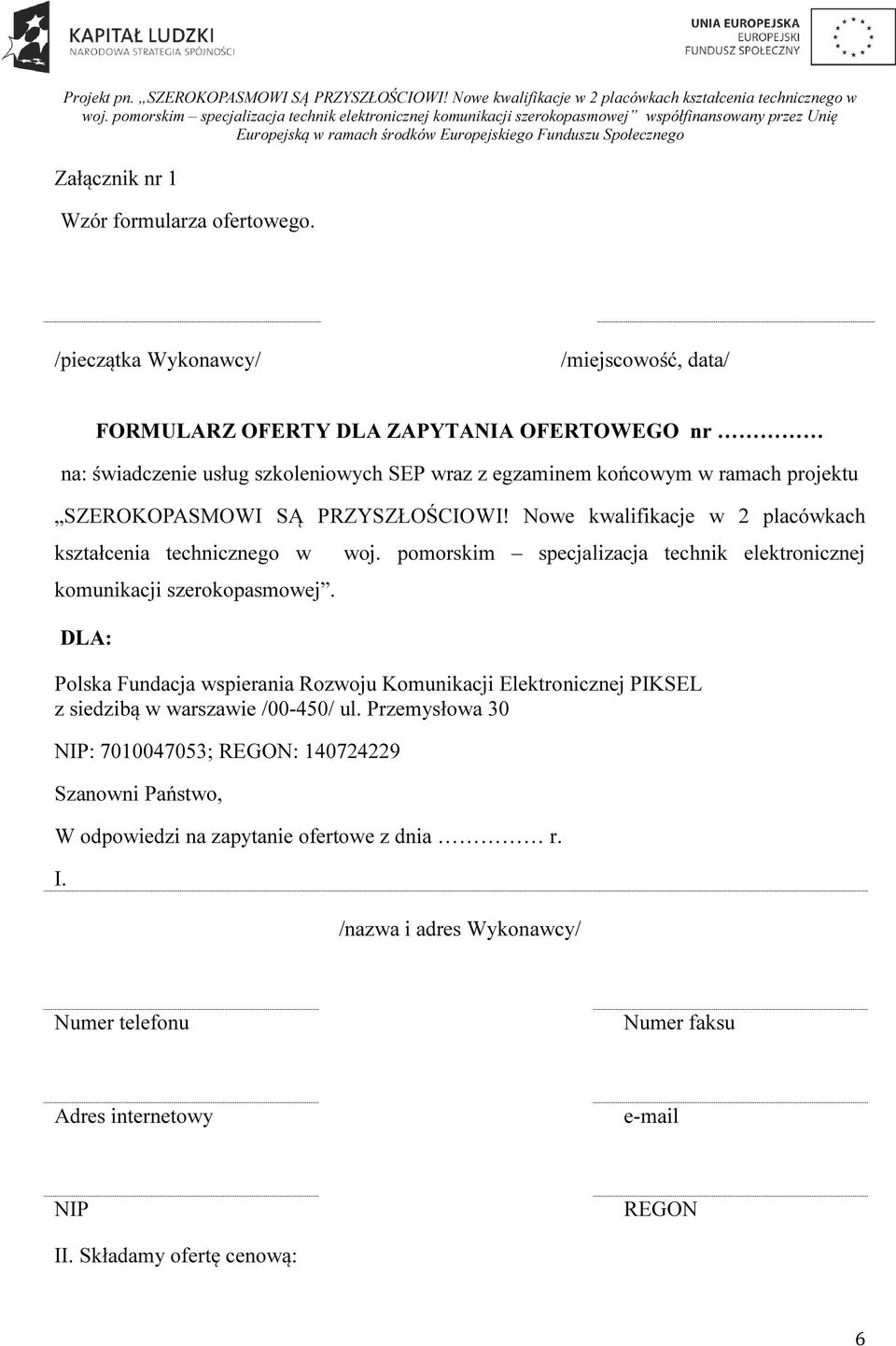 SZEROKOPASMOWI SĄ PRZYSZŁOŚCIOWI! Nowe kwalifikacje w 2 placówkach kształcenia technicznego w komunikacji szerokopasmowej. DLA: woj.