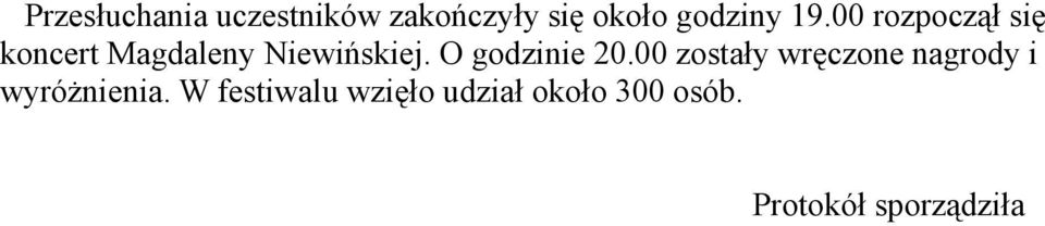 O godzinie 20.00 zostały wręczone nagrody i wyróżnienia.