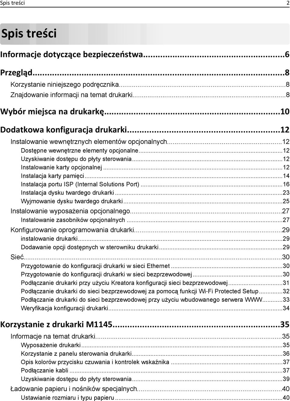 ..12 Instalowanie karty opcjonalnej...12 Instalacja karty pamięci...14 Instalacja portu ISP (Internal Solutions Port)...16 Instalacja dysku twardego drukarki...23 Wyjmowanie dysku twardego drukarki.