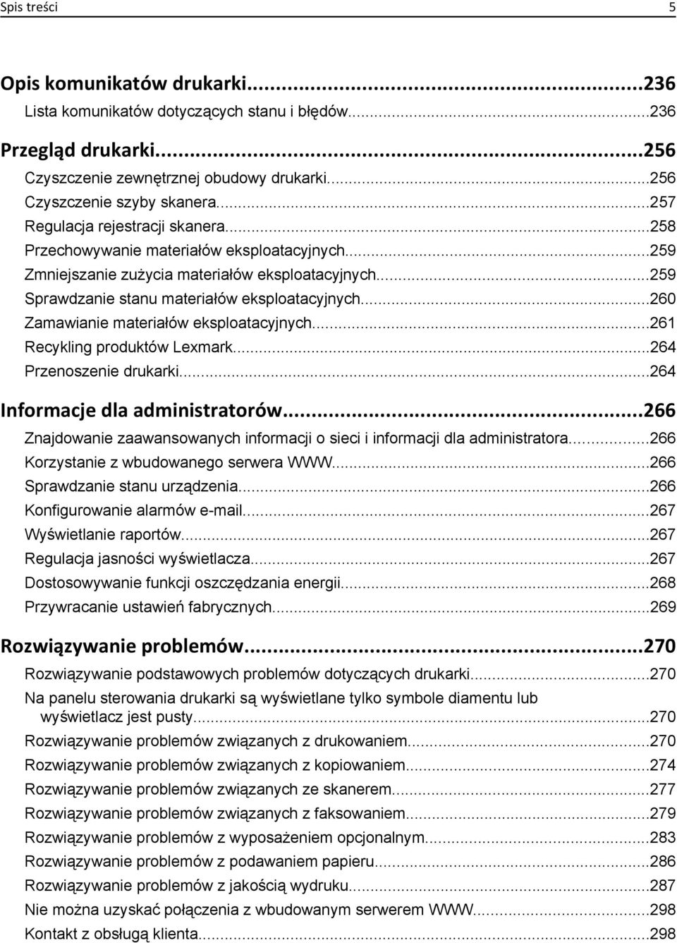 ..260 Zamawianie materiałów eksploatacyjnych...261 Recykling produktów Lexmark...264 Przenoszenie drukarki...264 Informacje dla administratorów.