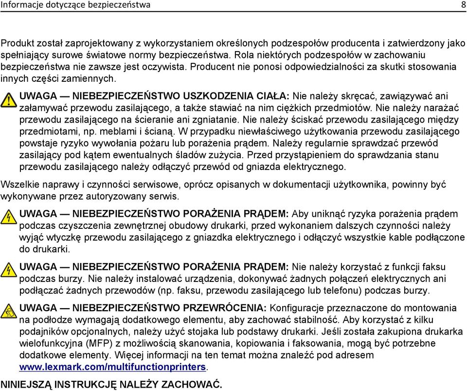 UWAGA NIEBEZPIECZEŃSTWO USZKODZENIA CIAŁA: Nie należy skręcać, zawiązywać ani załamywać przewodu zasilającego, a także stawiać na nim ciężkich przedmiotów.