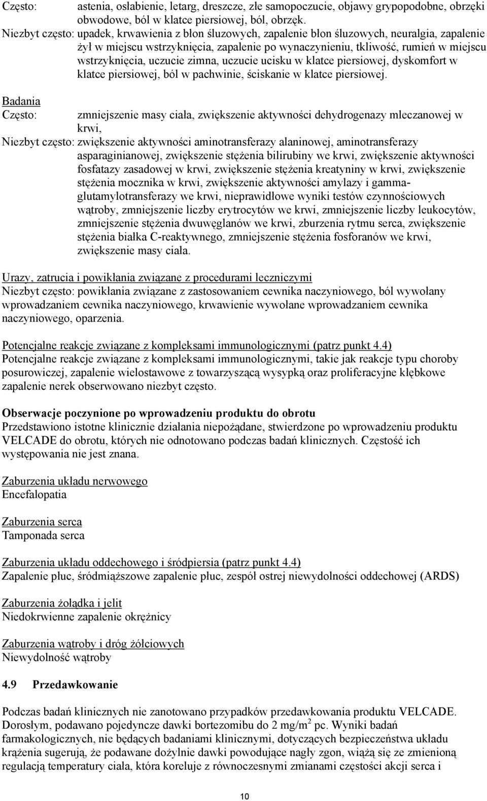 uczucie zimna, uczucie ucisku w klatce piersiowej, dyskomfort w klatce piersiowej, ból w pachwinie, ściskanie w klatce piersiowej.