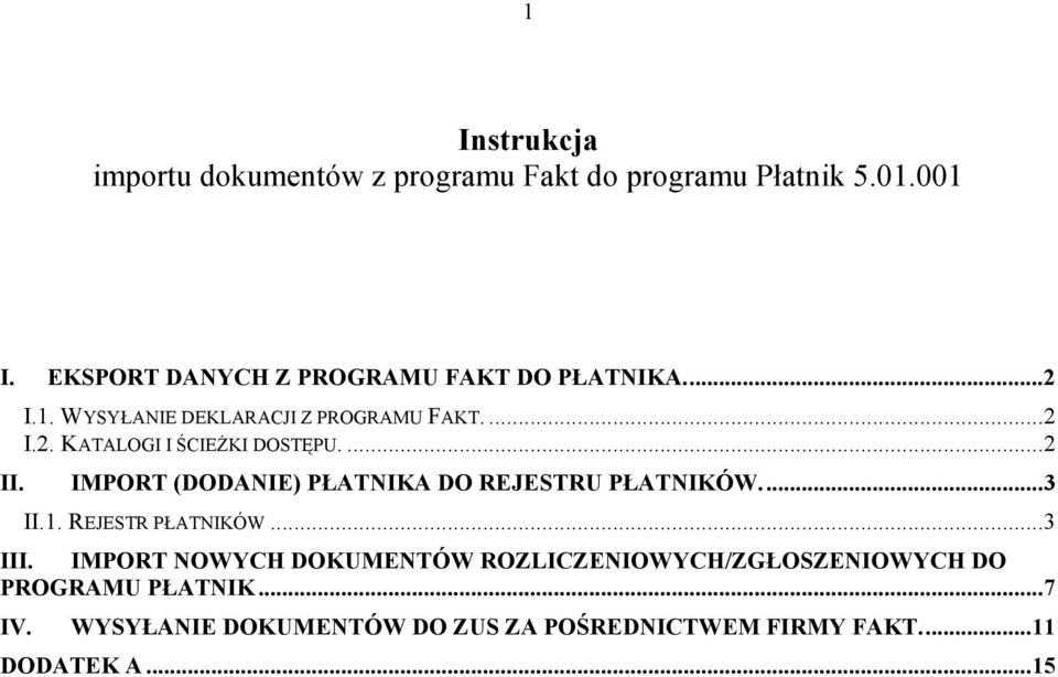 ...2 II. IMPORT (DODANIE) PŁATNIKA DO REJESTRU PŁATNIKÓW...3 II.1. REJESTR PŁATNIKÓW...3 III.