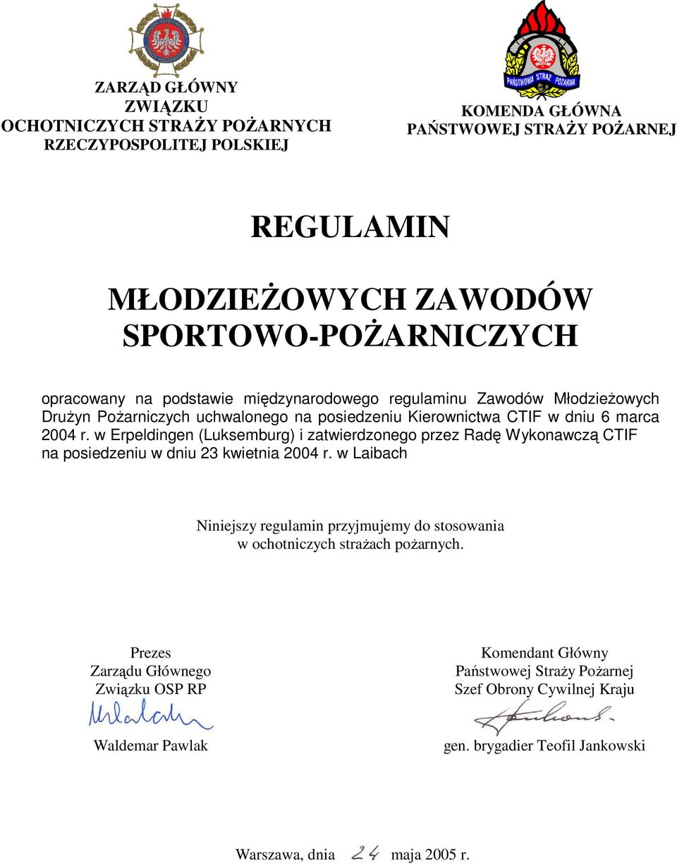 w Erpeldingen (Luksemburg) i zatwierdzonego przez Radę Wykonawczą CTIF na posiedzeniu w dniu 23 kwietnia 2004 r.