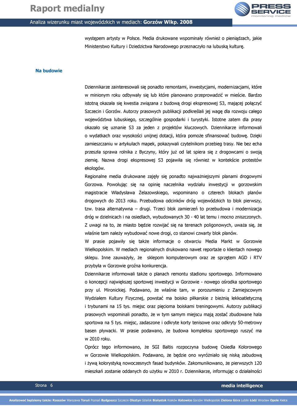 Bardzo istotną okazała się kwestia związana z budową drogi ekspresowej S3, mającej połączyć Szczecin i Gorzów.