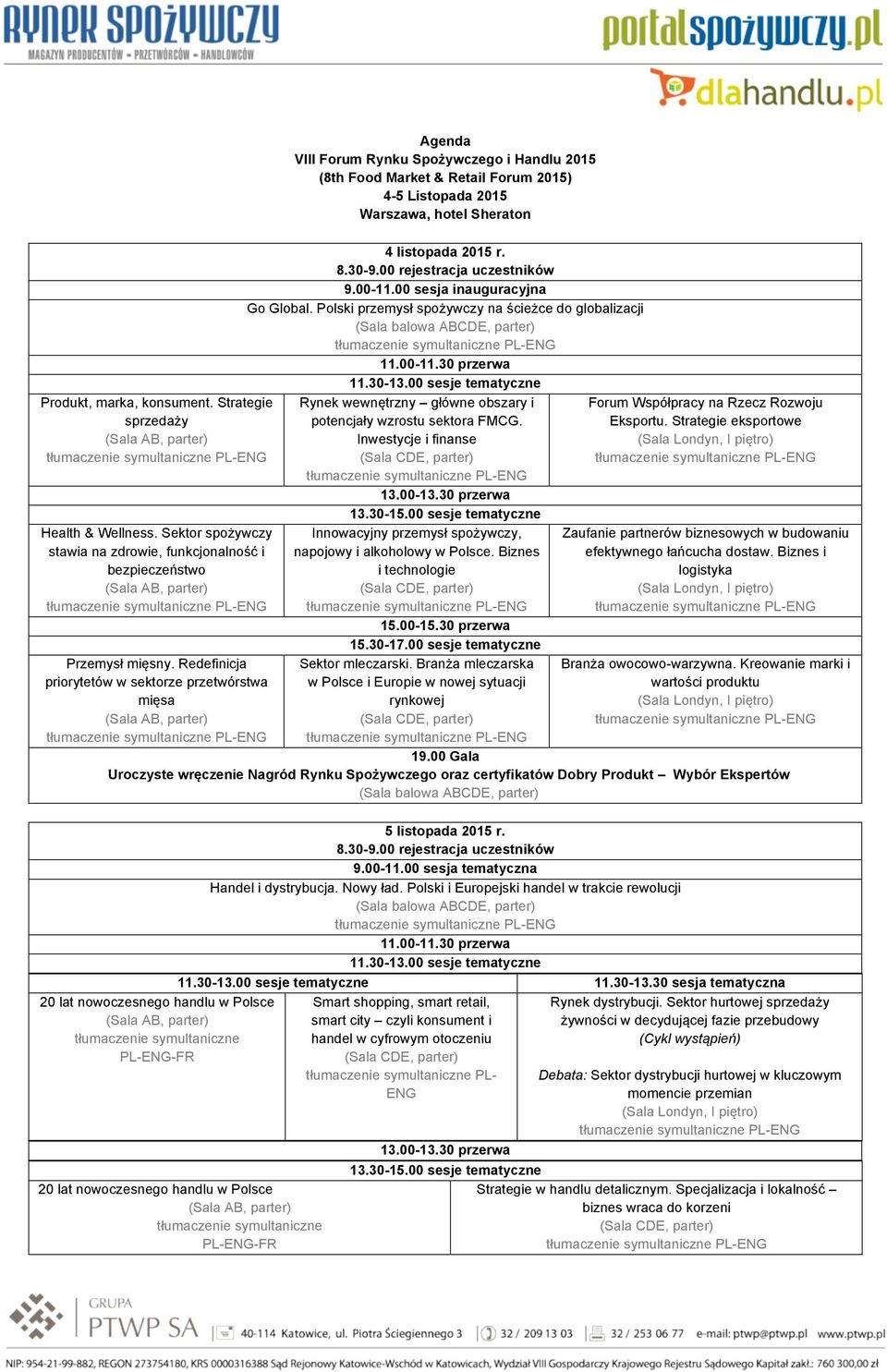 00 sesja inauguracyjna Go Global. Polski przemysł spożywczy na ścieżce do globalizacji 11.00-11.30 przerwa 11.30-13.