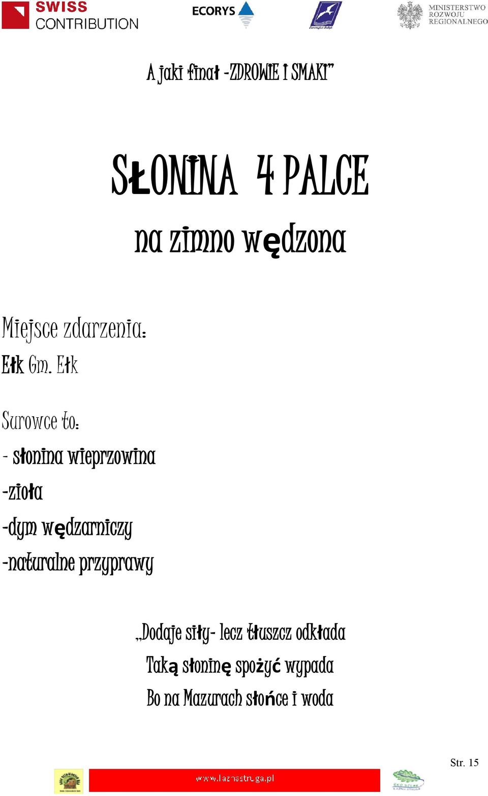 Ełk - słonina wieprzowina -zioła -dym wędzarniczy