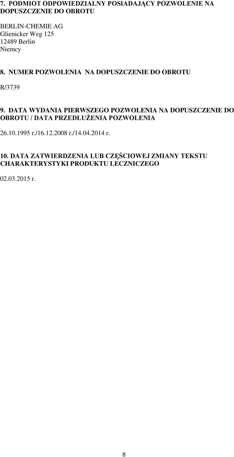 DATA WYDANIA PIERWSZEGO POZWOLENIA NA DOPUSZCZENIE DO OBROTU / DATA PRZEDŁUŻENIA POZWOLENIA 26.10.1995 r.