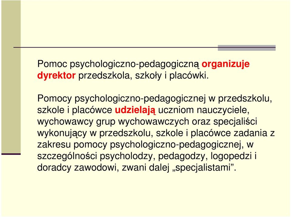 wychowawcy grup wychowawczych oraz specjaliści wykonujący w przedszkolu, szkole i placówce zadania z