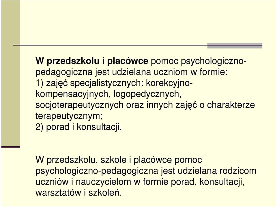 charakterze terapeutycznym; 2) porad i konsultacji.