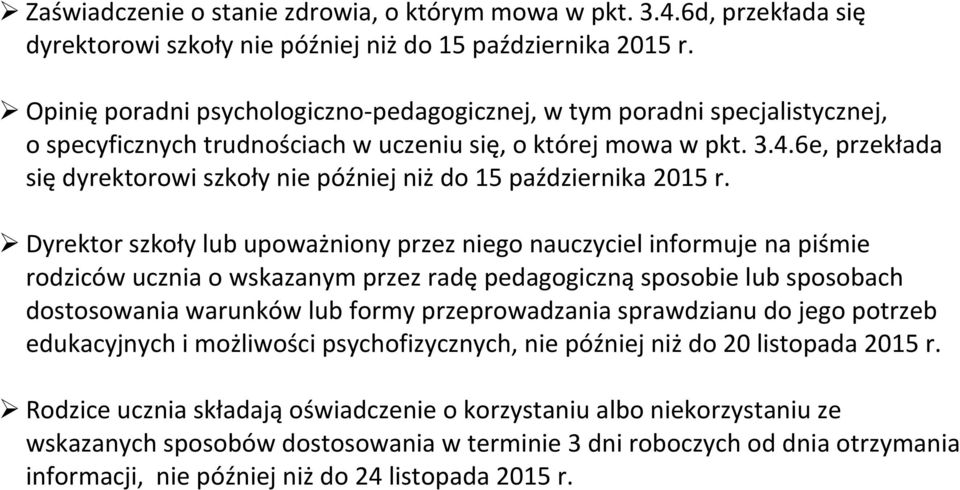 6e, przekłada się dyrektorowi szkoły nie później niż do 15 października 2015 r.