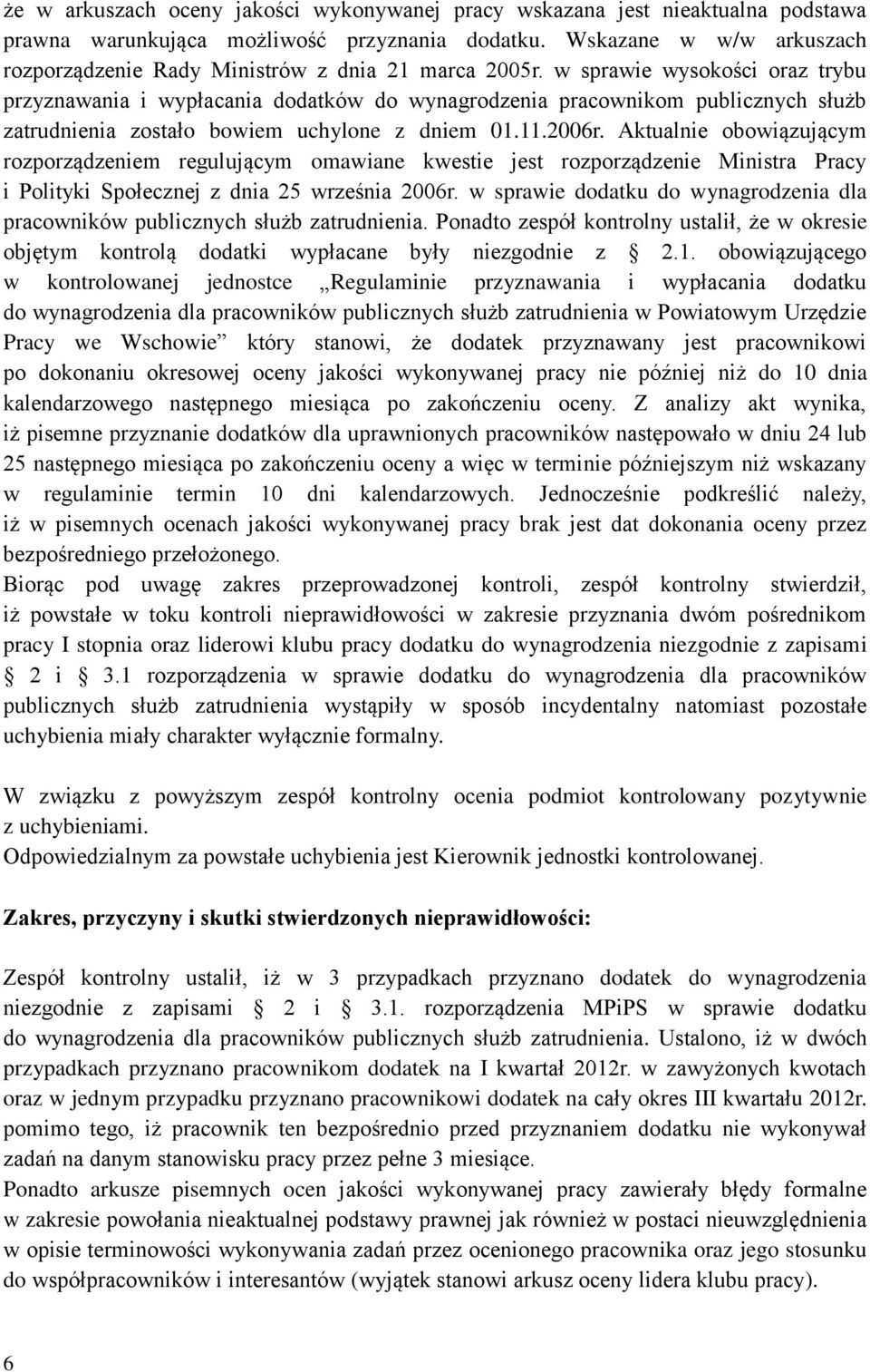 w sprawie wysokości oraz trybu przyznawania i wypłacania dodatków do wynagrodzenia pracownikom publicznych służb zatrudnienia zostało bowiem uchylone z dniem 01.11.2006r.