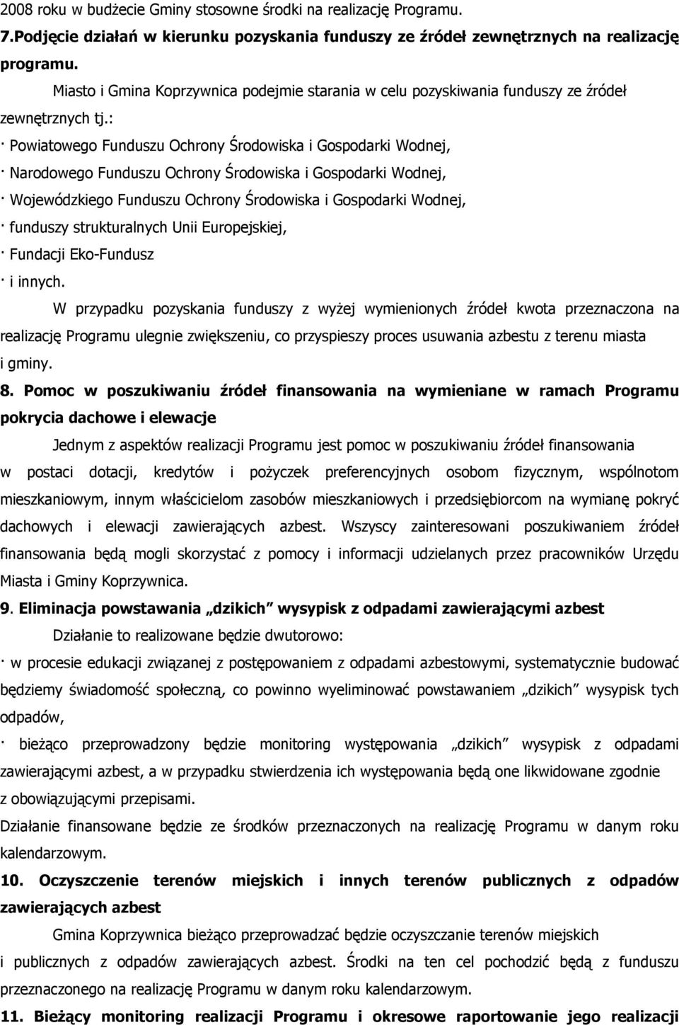 : Powiatowego Funduszu Ochrony Środowiska i Gospodarki Wodnej, Narodowego Funduszu Ochrony Środowiska i Gospodarki Wodnej, Wojewódzkiego Funduszu Ochrony Środowiska i Gospodarki Wodnej, funduszy