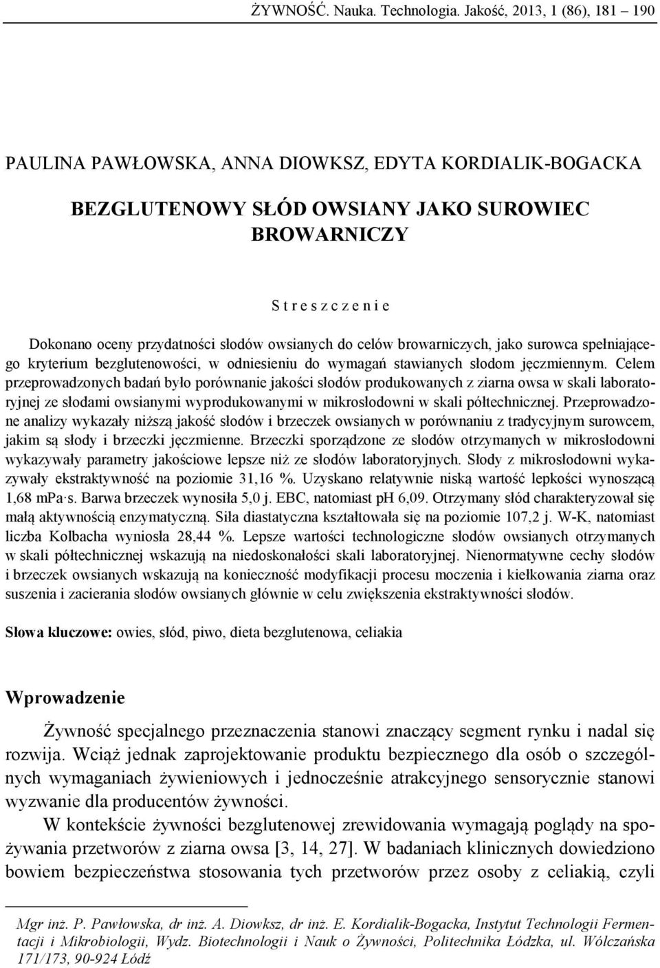 owsianych do celów browarniczych, jako surowca spełniającego kryterium bezglutenowości, w odniesieniu do wymagań stawianych słodom jęczmiennym.