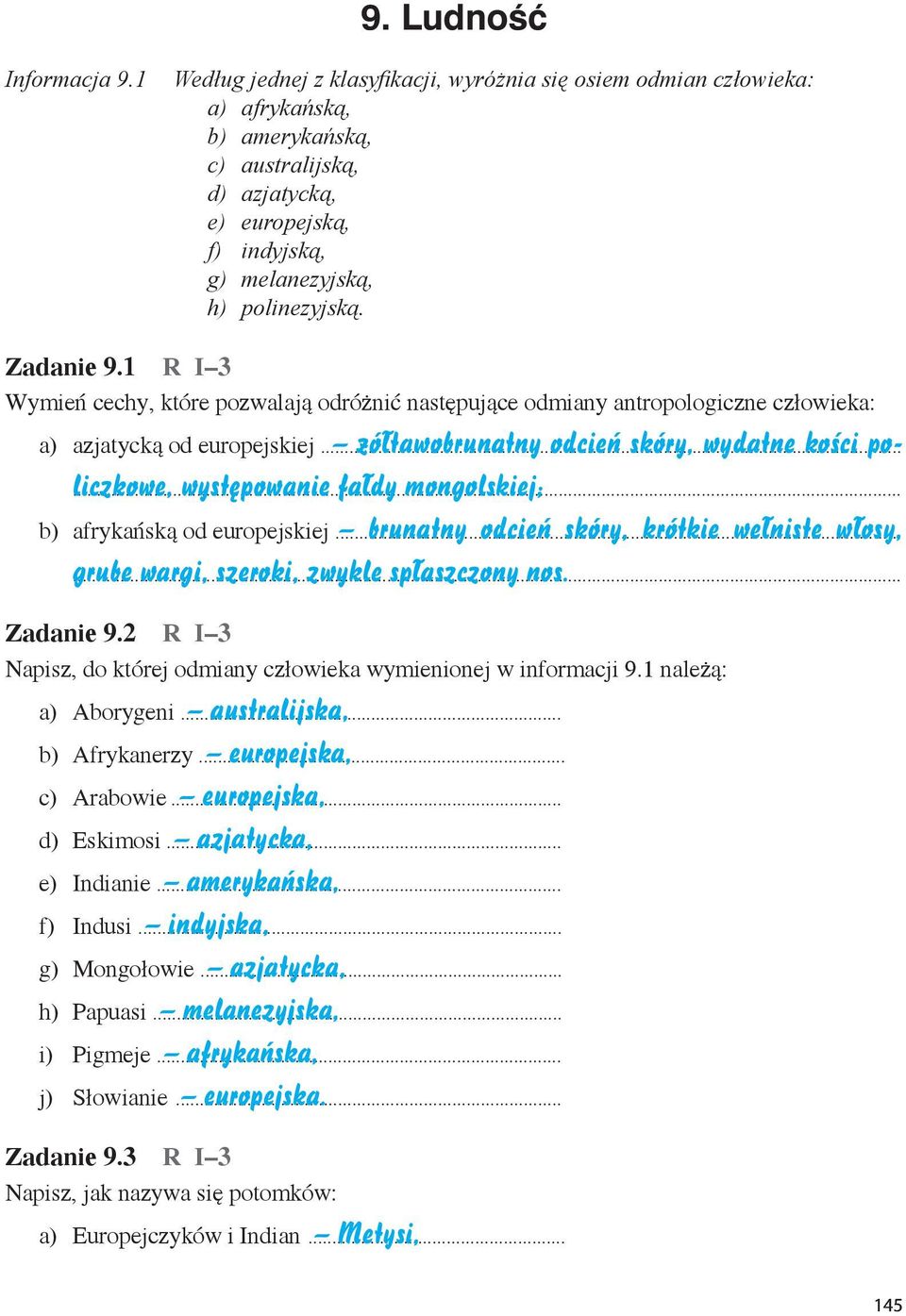 Zadanie 9.1 R I 3 Wymień cechy, które pozwalają odróżnić następujące odmiany antropologiczne człowieka: a) azjatycką od europejskiej.