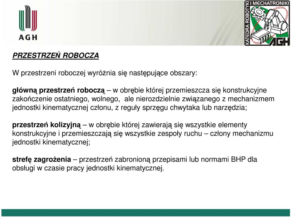 chwytaka lub narzęza; przestrzeń kolzyjną w obrębe której zawerają sę wszystke elementy konstrukcyjne przemeszczają sę wszystke zespoły