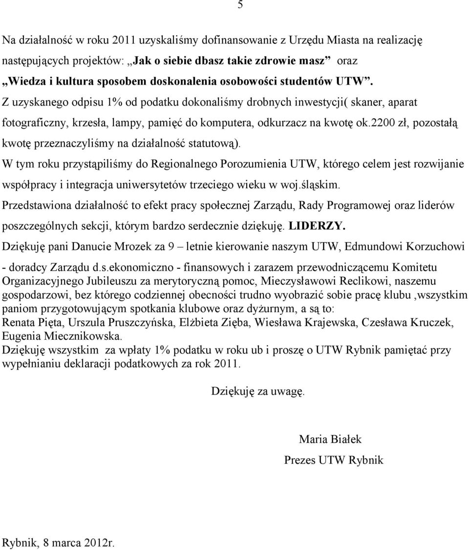 2200 zł, pozostałą kwotę przeznaczyliśmy na działalność statutową).